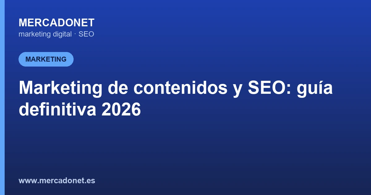 Marketing de contenidos y SEO: guía definitiva 2026