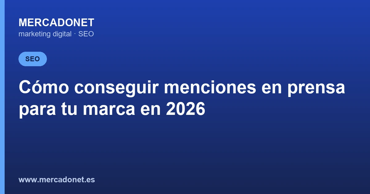 Cómo conseguir menciones en prensa para tu marca en 2026