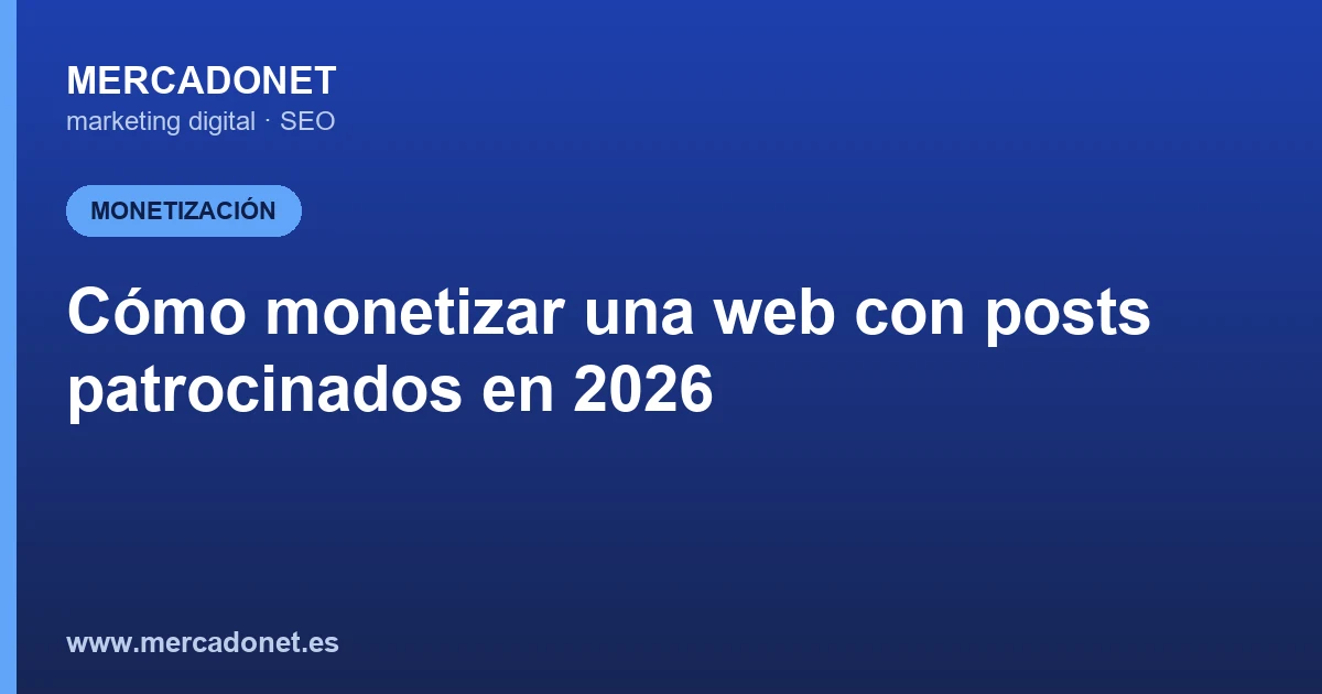 Cómo monetizar una web con posts patrocinados en 2026
